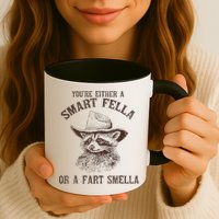 YouRe Either A Smart Fella Or A Fart Smella Funny Raccoon Mug