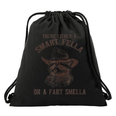 YouRe Either A Smart Fella Or A Fart Smella Funny Raccoon Drawstring Bag