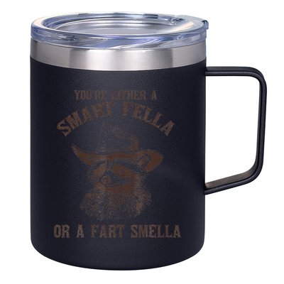 YouRe Either A Smart Fella Or A Fart Smella Funny Raccoon 12oz Stainless Steel Coffee Mug