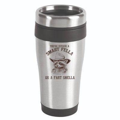 YouRe Either A Smart Fella Or A Fart Smella Funny Raccoon 16oz Travel Tumbler
