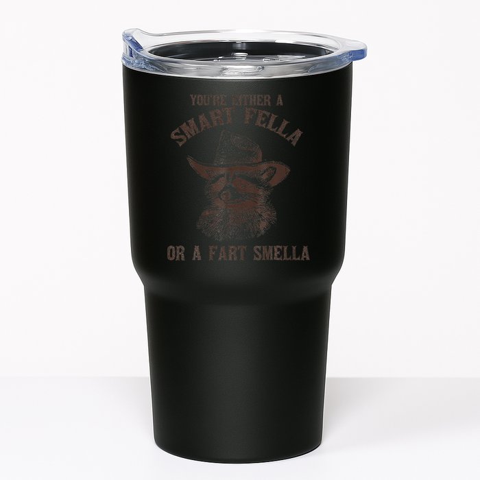 YouRe Either A Smart Fella Or A Fart Smella Funny Raccoon Tumbler