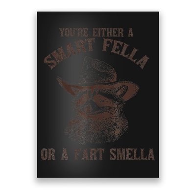 YouRe Either A Smart Fella Or A Fart Smella Funny Raccoon Poster