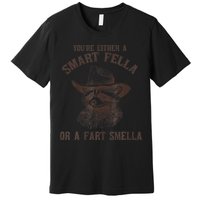 YouRe Either A Smart Fella Or A Fart Smella Funny Raccoon Premium T-Shirt