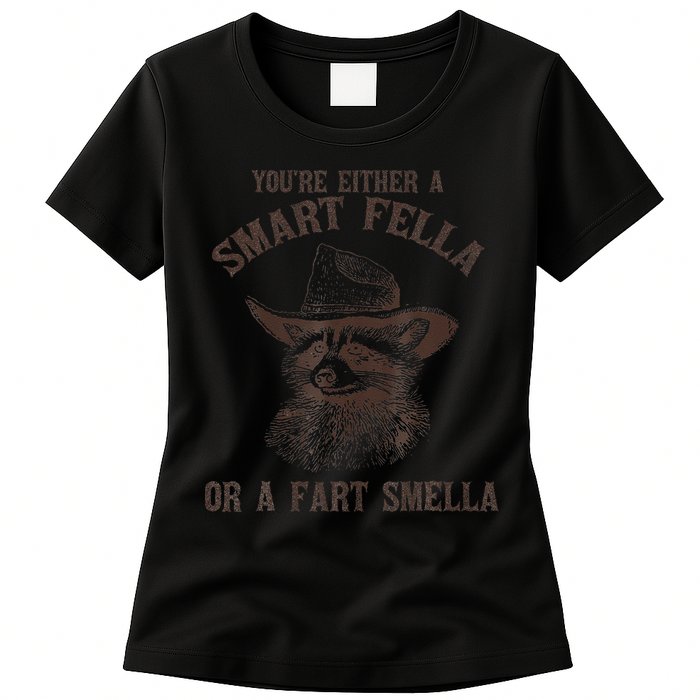 YouRe Either A Smart Fella Or A Fart Smella Funny Raccoon Womens T-Shirt