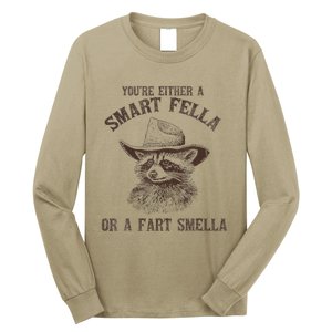 YouRe Either A Smart Fella Or A Fart Smella Funny Raccoon Long Sleeve Shirt