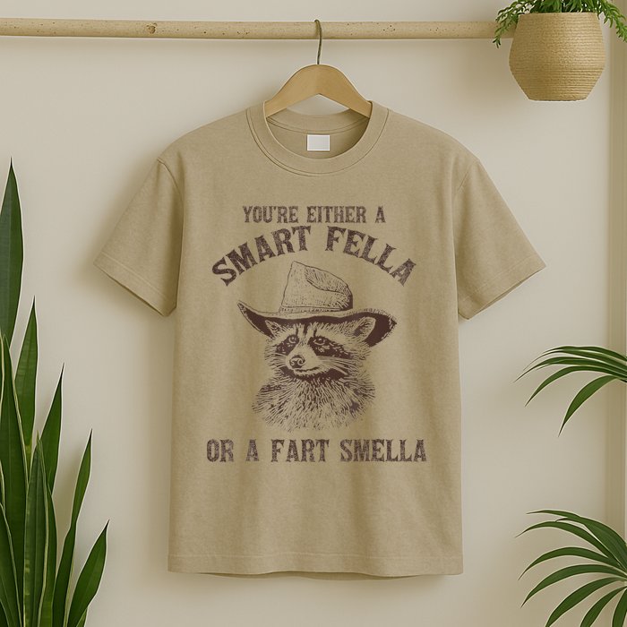 YouRe Either A Smart Fella Or A Fart Smella Funny Raccoon T-Shirt
