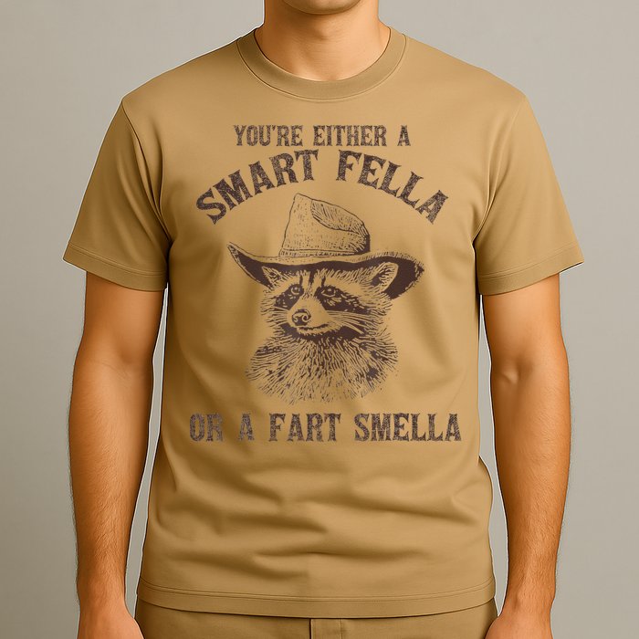 YouRe Either A Smart Fella Or A Fart Smella Funny Raccoon T-Shirt