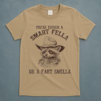 YouRe Either A Smart Fella Or A Fart Smella Funny Raccoon T-Shirt
