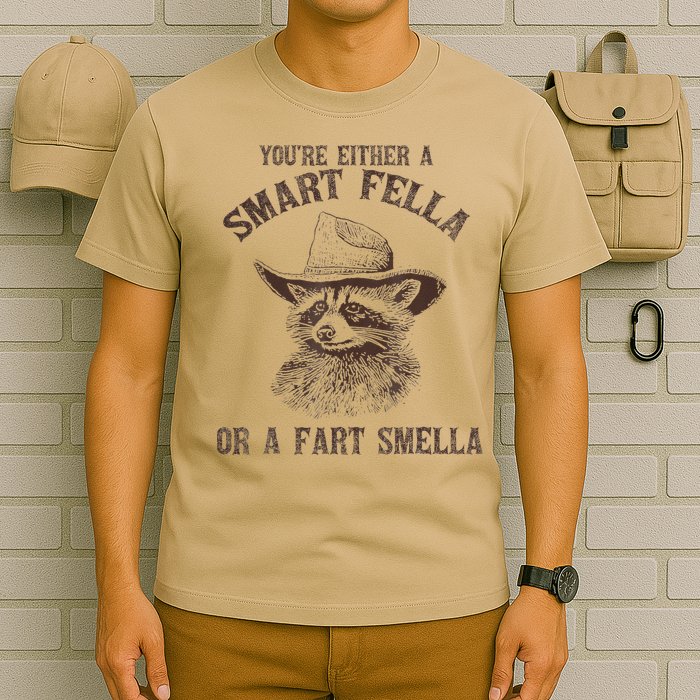 YouRe Either A Smart Fella Or A Fart Smella Funny Raccoon T-Shirt