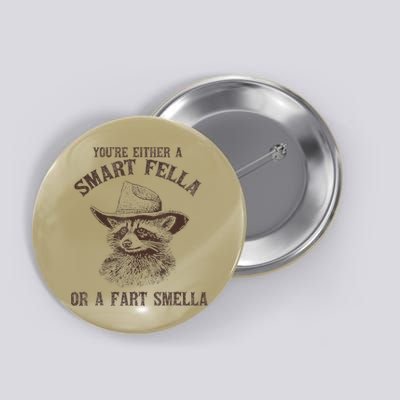 YouRe Either A Smart Fella Or A Fart Smella Funny Raccoon Button