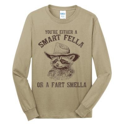 YouRe Either A Smart Fella Or A Fart Smella Funny Raccoon Tall Long Sleeve T-Shirt