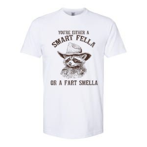 YouRe Either A Smart Fella Or A Fart Smella Funny Raccoon Softstyle CVC T-Shirt