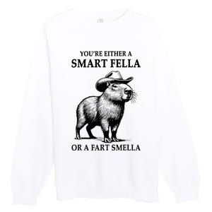 YouRe Either A Smart Fella Or A Fart Smella Capybara Meme Premium Crewneck Sweatshirt