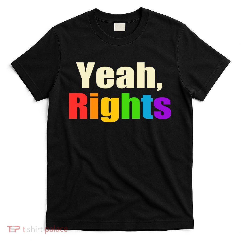 Yeah Rights Rainbow Pride T-Shirt