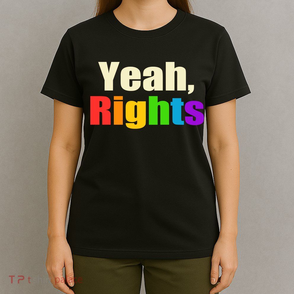 Yeah Rights Rainbow Pride T-Shirt