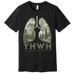 Yhwh Every Breath Speaks His Name Premium T-Shirt