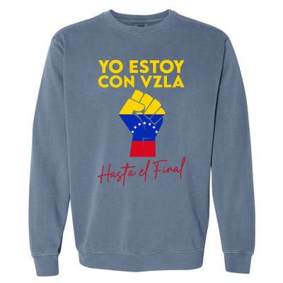 Yo Estoy Con Venezuela Hasta El Final Venezuela Libre Fist Garment-Dyed Sweatshirt