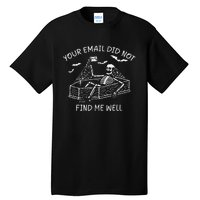 Your Email Did Not Find Me Well Funny Skeleton Halloween Tall T-Shirt