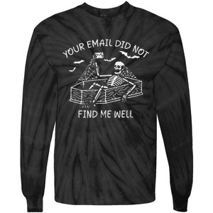 Your Email Did Not Find Me Well Funny Skeleton Halloween Tie-Dye Long Sleeve Shirt