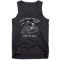 Your Email Did Not Find Me Well Funny Skeleton Halloween Tank Top