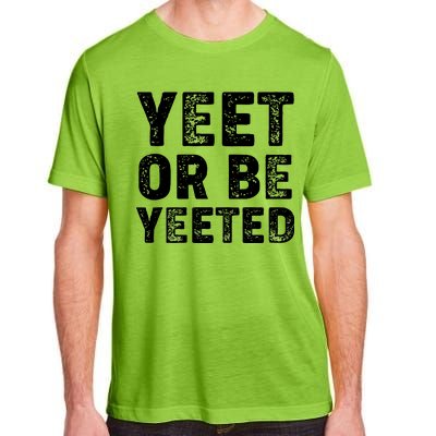 Yeet Or Be Yeeted Adult ChromaSoft Performance T-Shirt