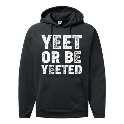 Yeet Or Be Yeeted Performance Fleece Hoodie