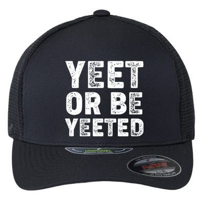 Yeet Or Be Yeeted Flexfit Unipanel Trucker Cap
