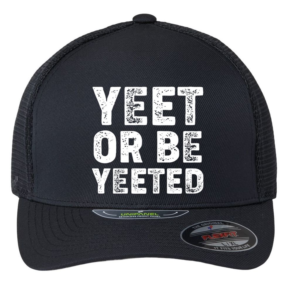 Yeet Or Be Yeeted Flexfit Unipanel Trucker Cap