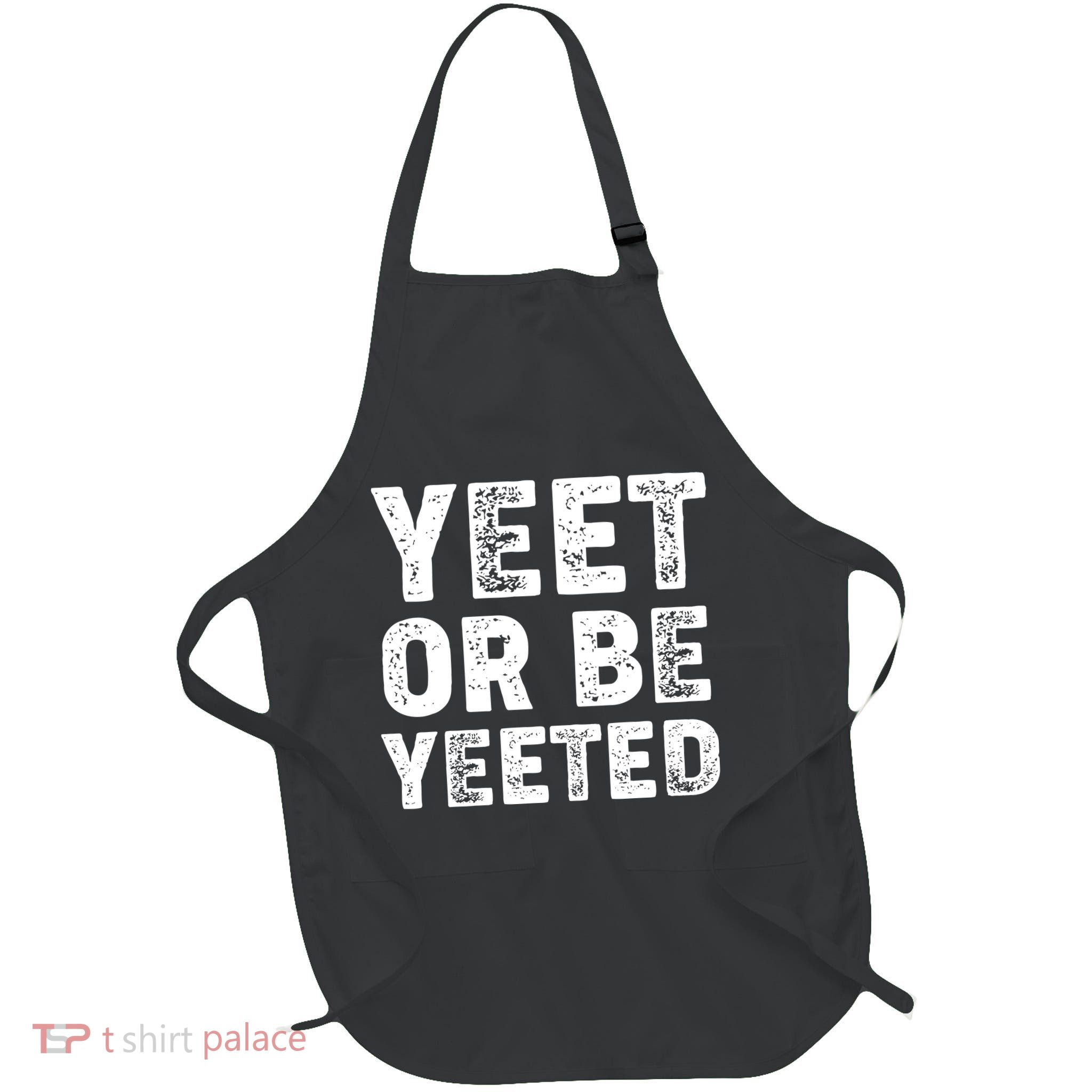 Yeet Or Be Yeeted Full-Length Apron With Pockets