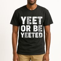 Yeet Or Be Yeeted Tall T-Shirt