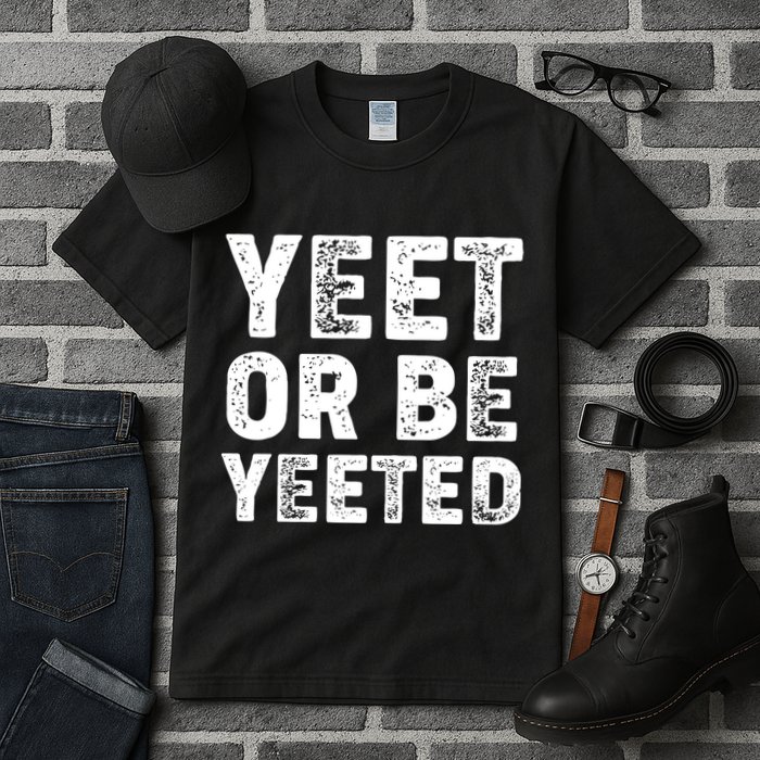 Yeet Or Be Yeeted Tall T-Shirt