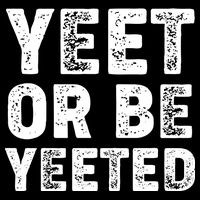 Yeet Or Be Yeeted Tall T-Shirt
