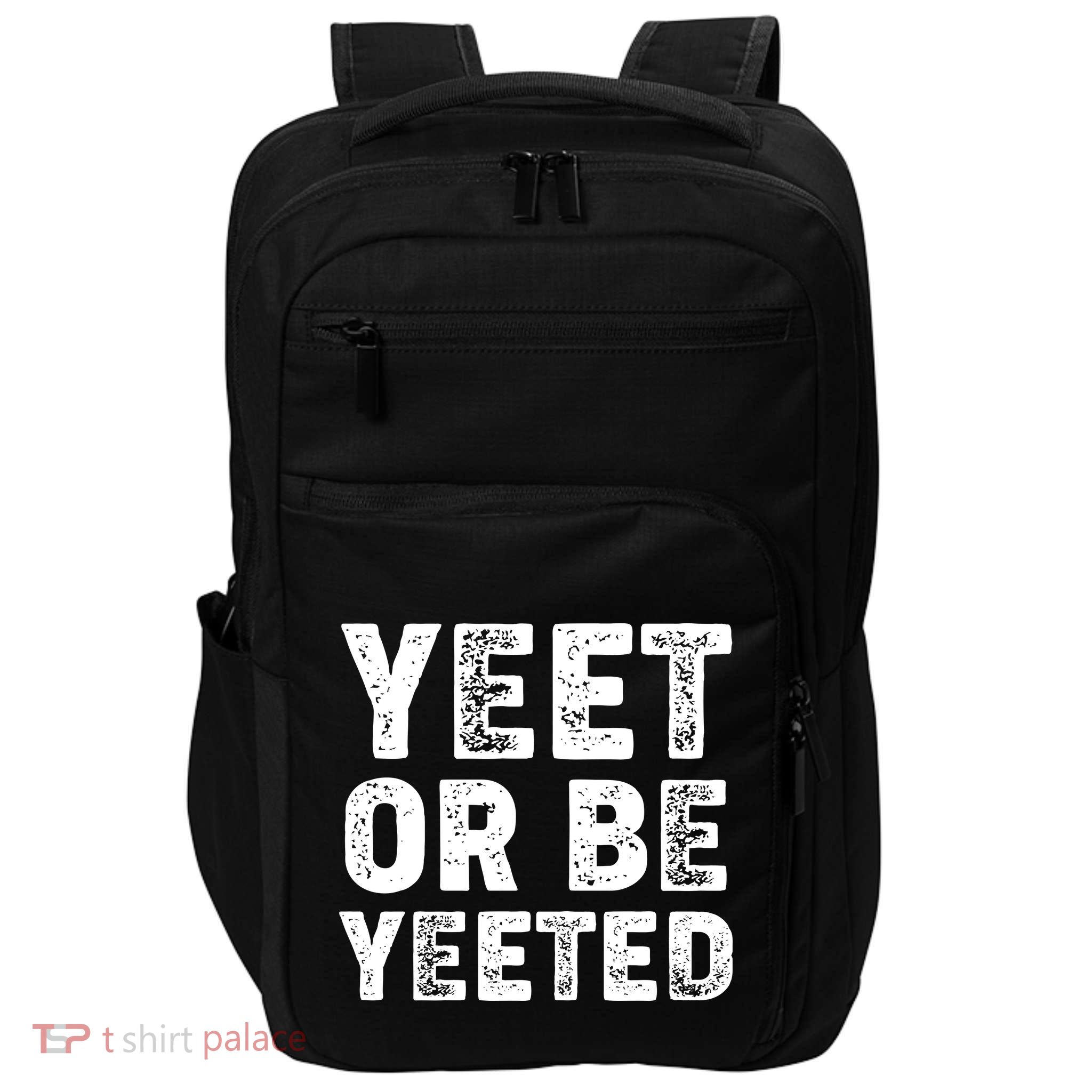 Yeet Or Be Yeeted Impact Tech Backpack