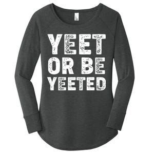 Yeet Or Be Yeeted Women's Perfect Tri Tunic Long Sleeve Shirt