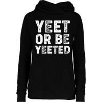 Yeet Or Be Yeeted Womens Funnel Neck Pullover Hood