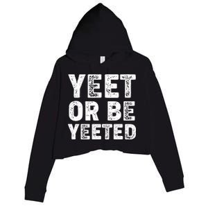 Yeet Or Be Yeeted Crop Fleece Hoodie