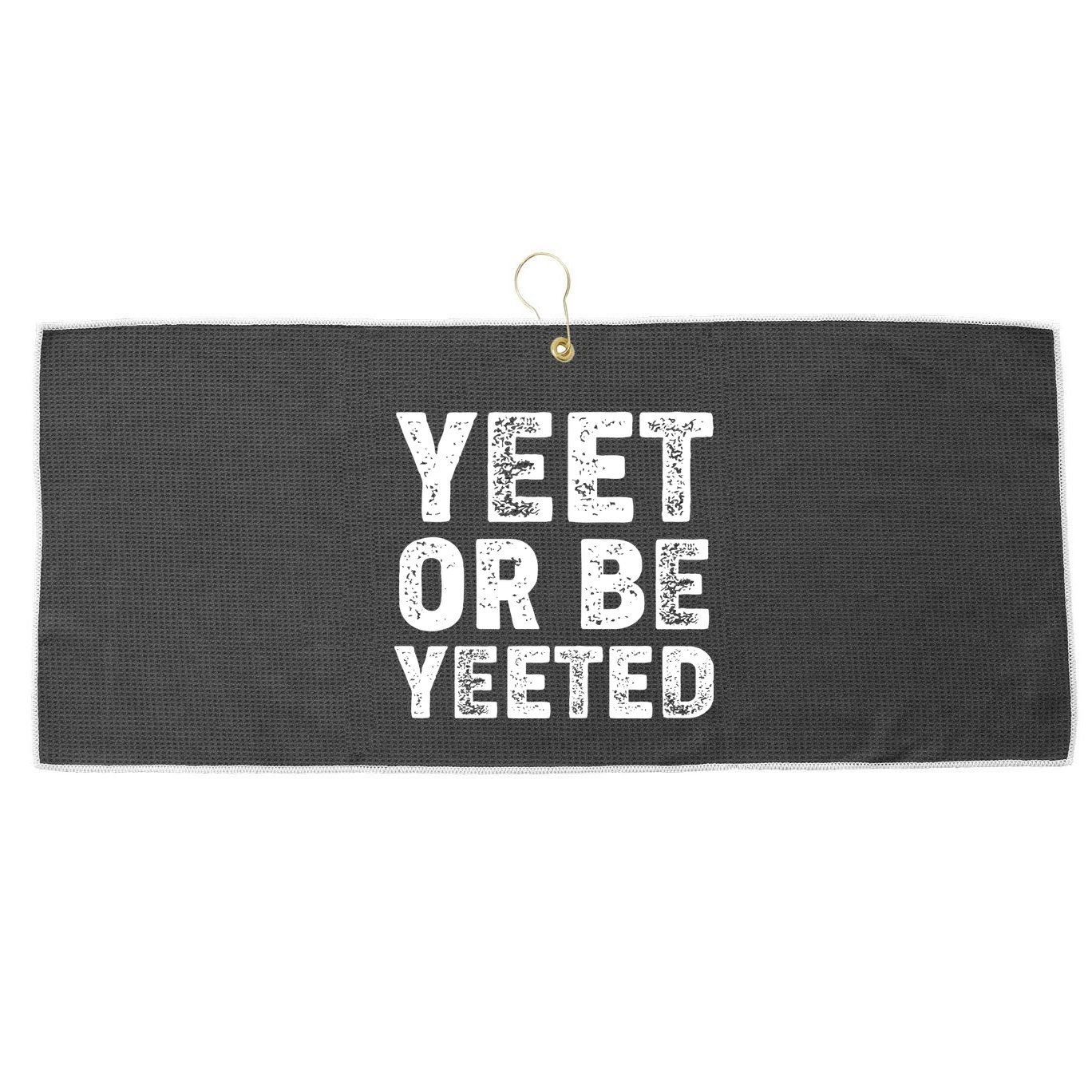 Yeet Or Be Yeeted Large Microfiber Waffle Golf Towel