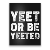 Yeet Or Be Yeeted Poster