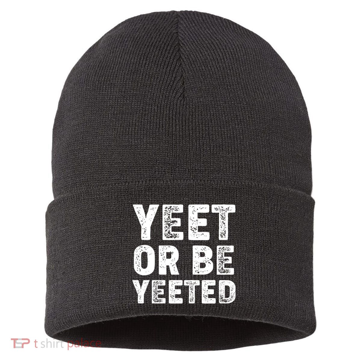 Yeet Or Be Yeeted Sustainable Knit Beanie