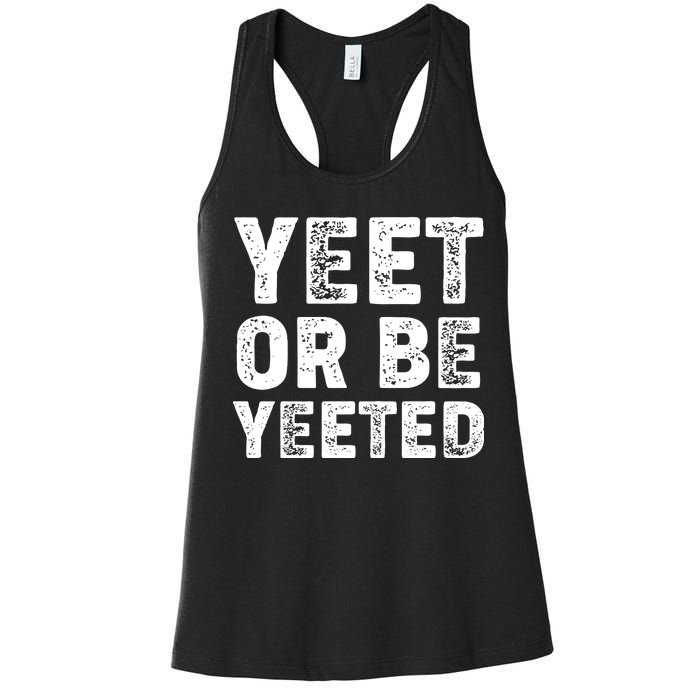 Yeet Or Be Yeeted Women's Racerback Tank