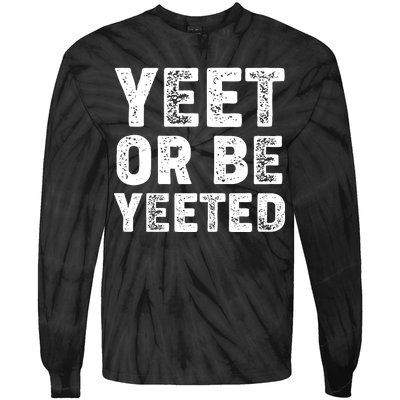 Yeet Or Be Yeeted Tie-Dye Long Sleeve Shirt