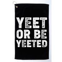 Yeet Or Be Yeeted Golf Towel