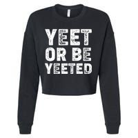 Yeet Or Be Yeeted Cropped Pullover Crew