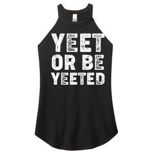 Yeet Or Be Yeeted Women's Perfect Tri Rocker Tank