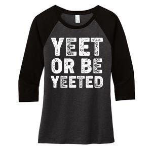 Yeet Or Be Yeeted Women's Tri-Blend 3/4-Sleeve Raglan Shirt