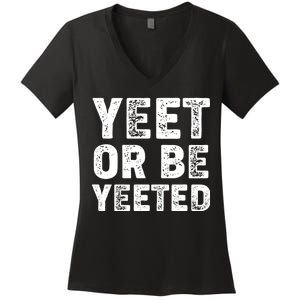 Yeet Or Be Yeeted Women's V-Neck T-Shirt