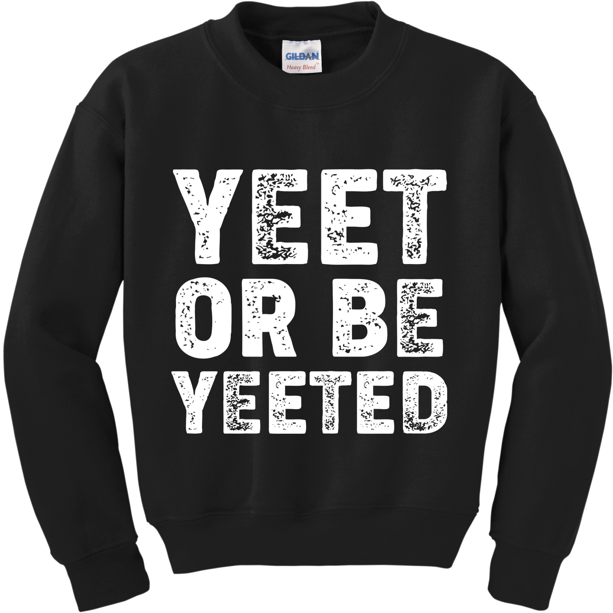 Yeet Or Be Yeeted Kids Sweatshirt