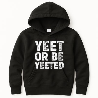 Yeet Or Be Yeeted Kids Hoodie