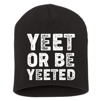 Yeet Or Be Yeeted Short Acrylic Beanie