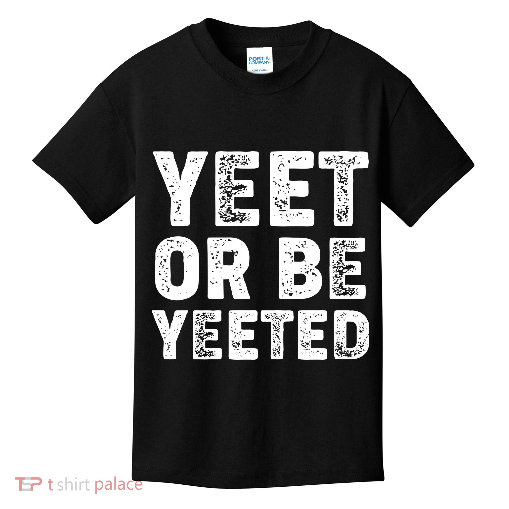 Yeet Or Be Yeeted Kids T-Shirt
